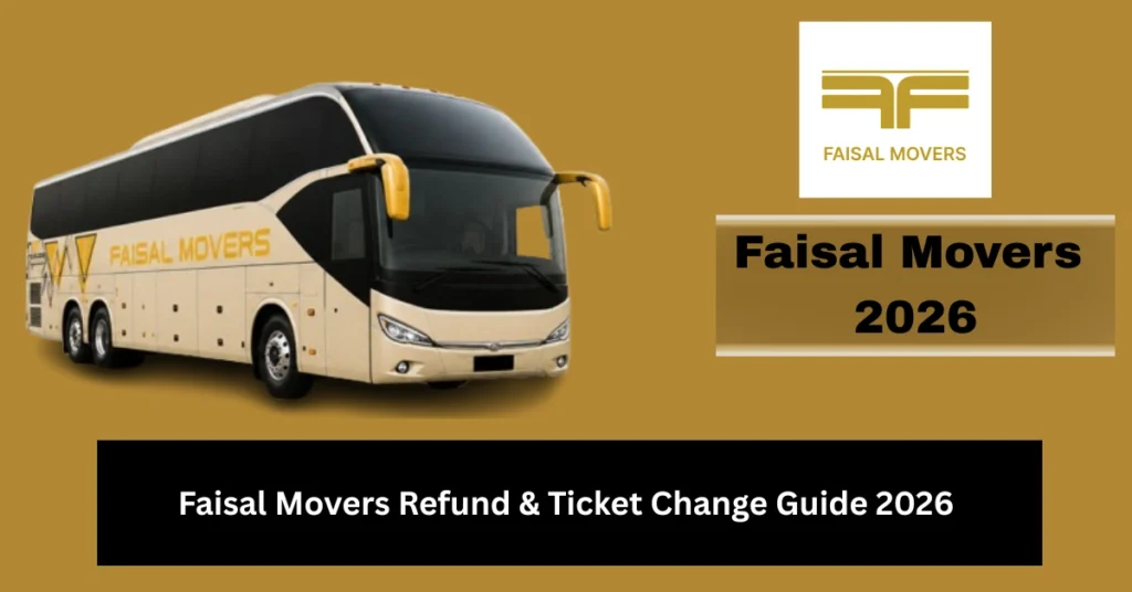 Faisal Movers Refund & Ticket Change Guide 2026